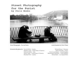 Street Photography for the Purist Chris Weeks