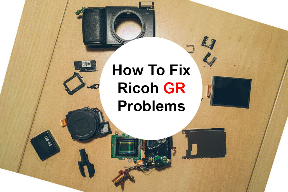 How To Fix and Avoid Ricoh GR II III Problems